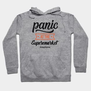 Panic At The Supermarket -  #stayhome Hoodie